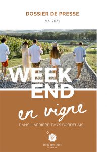 Dossier de Presse Entre-deux-Mers Tourisme : Week-end en Vigne